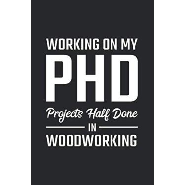 Imagem de Working On My PhD Projects half done in Woodworking: Woodworker Grid/Graph Paper Notebook for a Crafter, Carpenter, Timberman or Woodcutter