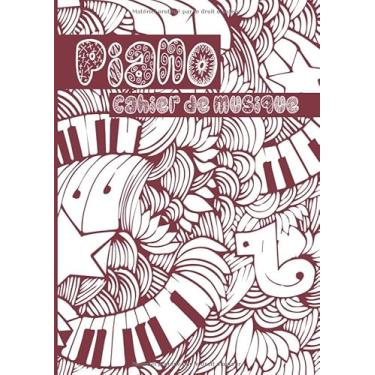 Imagem de Piano Cahier de musique: Partitions manuscrites - 12 portées par page - 120 pages - Grand format - A4 Couverture piano stylisé griffonnages « Doodle » rouge bordeaux