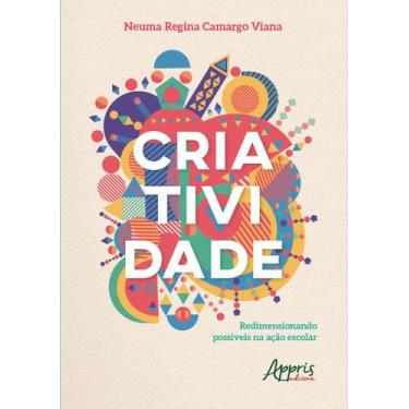 Imagem de Livro - Criatividade: redimensionando possíveis na ação escolar