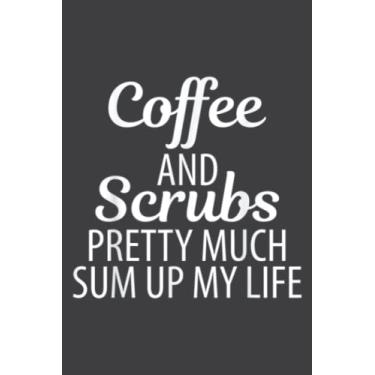 Imagem de Coffee and Scrubs Pretty Much Sum Up My Life: Undated Daily Planner: Set Goals, Plans, And Schedules Monthly, Weekly, And Daily (6" x 9"), 100 Pages