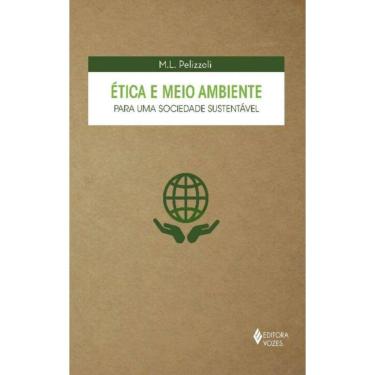 Imagem de Etica E Meio Ambiente P/ Uma Sociedade Sustentavel