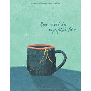 Imagem de Mein wunderbar unperfektes Leben: Liniertes Journal mit Kintsugi-Motiv für besondere Erlebnisse und Gedanken