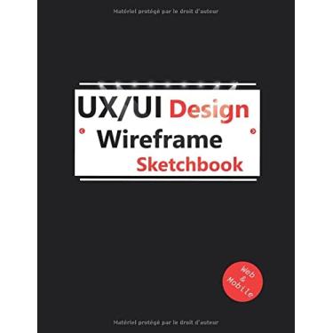 Imagem de UI/UX Design Wireframe Sketchbook: (Black Cover) Easy method to prototype your web projects or mobile using this useful notebook, it's the best ... of developers-8,5 x11 Inches with 120 Pages