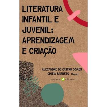 Imagem de Literatura Infantil E Juvenil: Aprendizagem E Criacao - Semente Editor