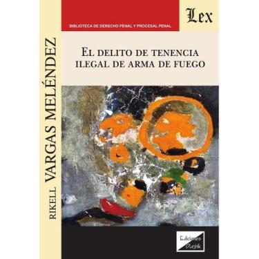 Imagem de Delito de tenencia ilegal de arma de fuego, El - Ediciones Olejnik