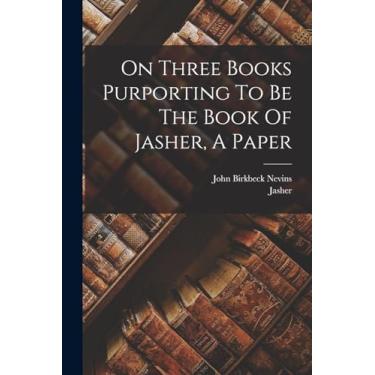 Imagem de On Three Books Purporting To Be The Book Of Jasher, A Paper
