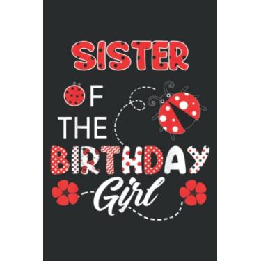 Imagem de Sister of the Birthday Girl - Family Ladybug Birthday: Lined For Memo Diary Journal, Perfect for School, Office & Home - 6" x 9", 100 Pages