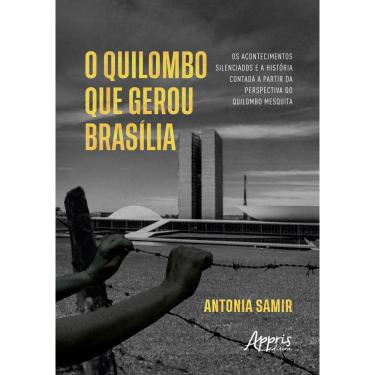Imagem de O Quilombo que Gerou Brasília: Os Acontecimentos Silenciados e a História Contada a Partir da Perspectiva do Quilombo Mesquita