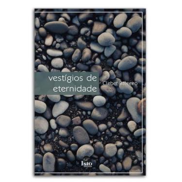 Imagem de Vestígios de eternidade  Cleber Baleeiro - Isto Edições