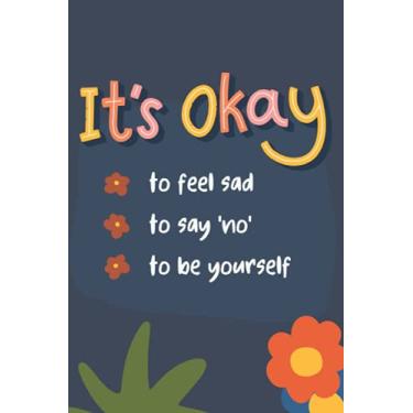 Imagem de It's okay: to feel sad, to say 'no', to be yourself: Daily Planner and Journal - 2 in 1 notebooks with inspirational prompts, fun maze games, password ... Best alternative to a card | Unisex gifts