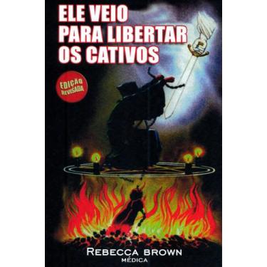 Imagem de Ele Veio Para Libertar os Cativos, Rebecca Brown - Bom Pastor, Único