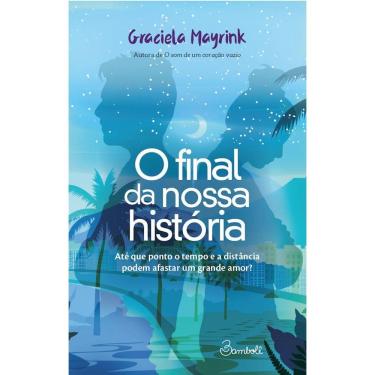 Imagem de o Final Da Nossa História - Até Que Ponto o Tempo e a Distância Podem Afastar Um Grande Amor?