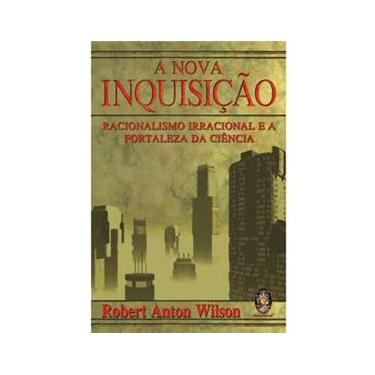 Imagem de Livro - A Nova Inquisição: Racionalismo Irracional e a Fortaleza da Ciência