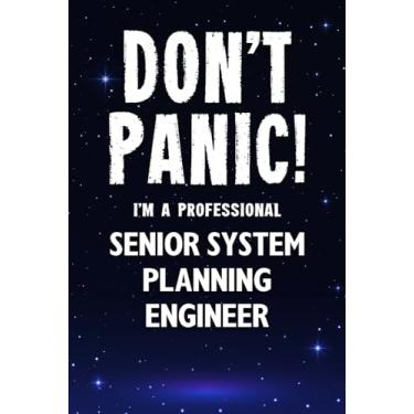 Imagem de Don't Panic! I'm A Professional Senior System Planning Engineer: Customized 100 Page Lined Notebook Journal Gift For A Busy Senior System Planning ... Than A Throw Away Greeting Or Birthday Card.