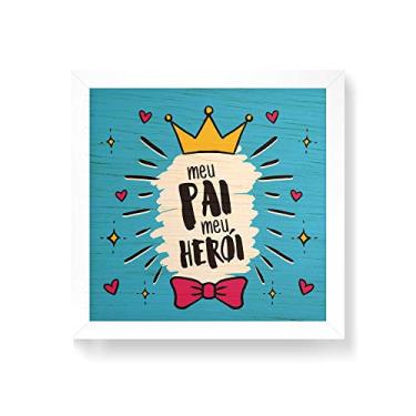 Imagem de Arte Maníacos Quadro decorativo com moldura caixa branca em Madeira - Meu Pai Meu Herói Coroa - 30x30cm