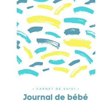 Imagem de Journal de bébé: Cahier de suivi maternel | Journal de bord | Suivi de l'alimentation (allaitement, couches, médicaments, activités, pesée, notes) | ... né, nourrisson | 17.78 x 25.4 cm (7" x 10")