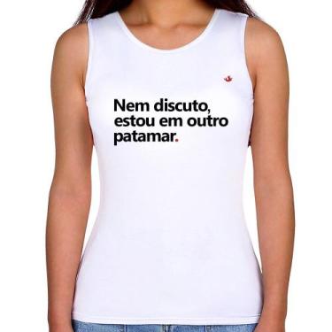 Imagem de Regata Feminina Nem discuto, estou em outro patamar - Foca na Moda, Br