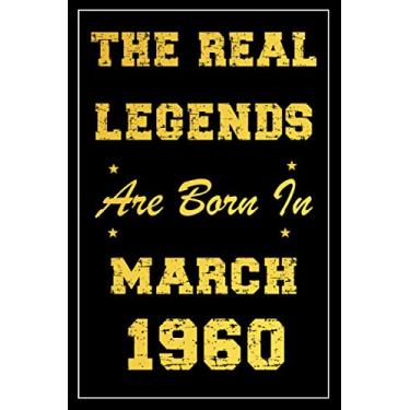Imagem de The Real Legends Are Born In March 1960: birthday notebook, birthday gifts for men, women, 61th birthday gifts, great alternative to a card, "6x9" inches, 120 pages.