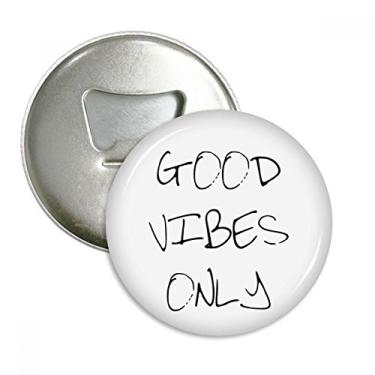 Imagem de Good Vibes Only – Emblema multifuncional com ímã de geladeira