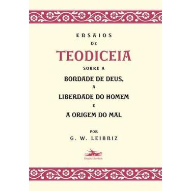 Imagem de Livro - Ensaios de Teodiceia sobre a bondade de Deus, a liberdade do h