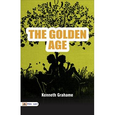 Imagem de The Golden Age: Kenneth Grahame's Nostalgic and Whimsical Novel of Childhood and Imagination (English Edition)