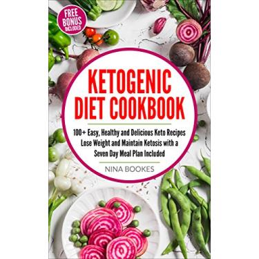 Imagem de Ketogenic Diet Cookbook: 100+ Easy, Healthy and Delicious Keto Recipes Lose Weight and Maintain Ketosis with a 7 Day Meal Plan Included (English Edition)