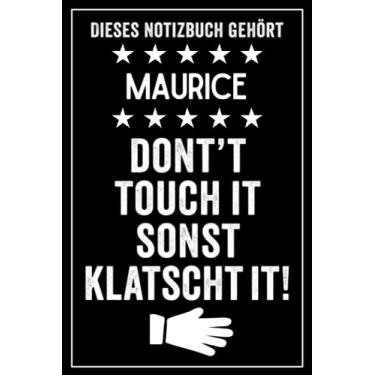 Imagem de Maurice - Don't touch it sonst klatscht it!: Lustiges Personalisiertes Notizbuch A5 I 120 Seiten I Klassisch & Elegant In Schwarz I Das perfekte, individuelle Geschenk für Familie, Freunde, Kollegen