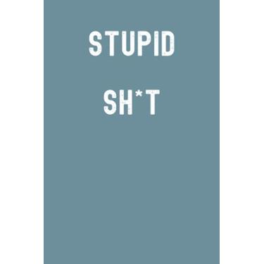 Imagem de Stupid Sh*t Notebook: Lined Journal, 120 Pages, 6 x 9, Gift For Thinkers, List Makers and Doers, Spirit Mountain Blue Matte Finish (Stupid Sh*t Journal)