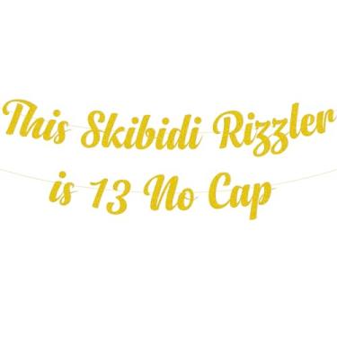 Imagem de This Skibidi Rizzler is 13 No Cap Party Banner Decoration,Gold Glitter Funny 13th Birthday Sign Party Decorations, Favors, Supplies, Ideas and Gifts Decor