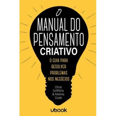 Imagem de Manual do pensamento criativo, o: o guia para resolver problemas nos n