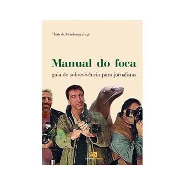 Imagem de Livro - Manual do Foca: Guia de Sobrevivência Para Jornalistas  