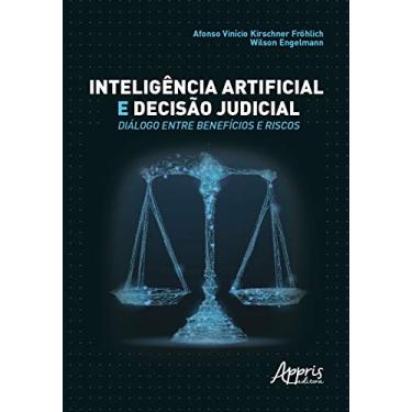 Imagem de Inteligência artificial e decisão judicial: diálogo entre benefícios e riscos