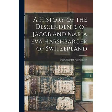 Imagem de A History of the Descendents of Jacob and Maria Eva Harshbarger of Switzerland