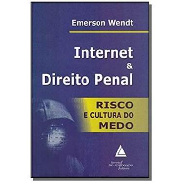 Imagem de Internet & Direito Penal: Risco E Cultura Do Medo - Livraria Do Advoga
