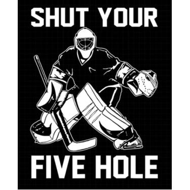 Imagem de Ice Hockey Shut Your Five Hole Composition Notebook: Ice Hockey Player Wide Ruled Book 7.5 x 9.25 in, 120 pages, journal for girls boys, kids, ... (Ice Hockey Composition Books)