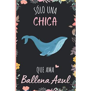 Imagem de Solo una chica que ama Ballena Azul: Cuaderno De Notas, Diario con 110 páginas, idea de regalo para amante de Ballena Azul , cuaderno de Ballena Azul