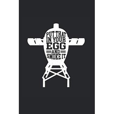 Imagem de Put that in your Egg and smoke it: BBQ Journal for a Pitmaster & Grillmasters - Record Details about Grilling and Smoking Meat, Pulled Pork, Briskets, Sausages as personalized Cookbook