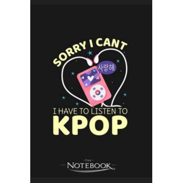 Imagem de Notebook: I Have To Listen To Kpop Korean Drama Merchandise K Pop: Notebook Diary| Gift for Family, Friend and Yourself 120 Pages 6 x 9 inches