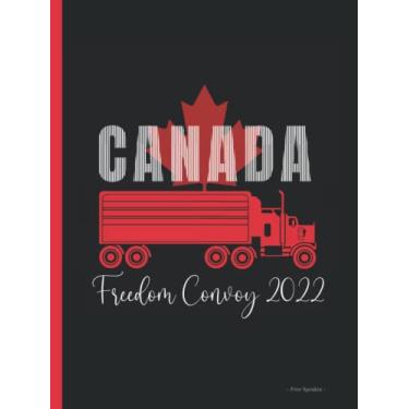 Imagem de Canada Freedom Convoy 2022 Memory Journal: Record Your Memories Of The Best Convoy Ever That Inspired The World To Follow Suit.