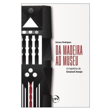 Imagem de Da Madeira Ao Museu: A Trajetória De Emanoel Araujo
