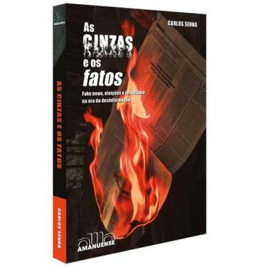 Imagem de Cinzas e os Fatos, As: Fake News, Eleicoes e Jornalismo - Amanuense Li