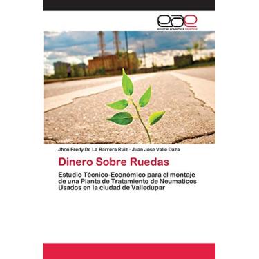 Imagem de Dinero Sobre Ruedas: Estudio Técnico-Económico para el montaje de una Planta de Tratamiento de Neumaticos Usados en la ciudad de Valledupar