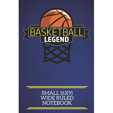 Imagem de Basketball Legend Small (6x9) Wide Ruled Notebook: A fun note book, perfect for any sports fan who has everything else!