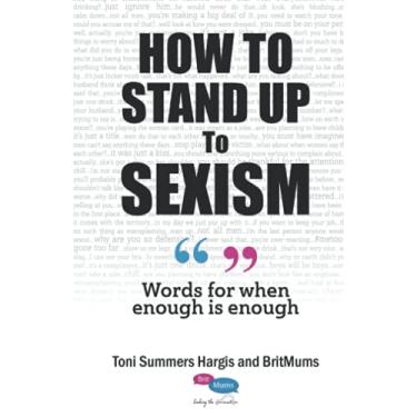 Imagem de How To Stand Up To Sexism: Words for when enough is enough