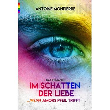Imagem de Im Schatten der Liebe (Gay Romance): Wenn Amors Pfeil trifft (German Edition)