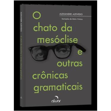 Imagem de O Chato Da Mesóclise E Outras Crônicas Gramaticais