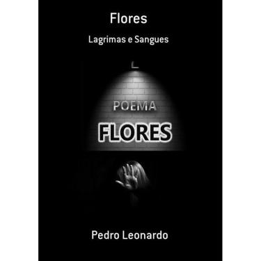 Imagem de Flores: Lagrimas E Sangues