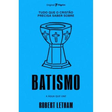 Imagem de Tudo que o cristão precisa saber sobre batismo