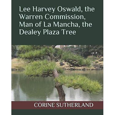 Imagem de Lee Harvey Oswald, the Warren Commission, Man of La Mancha, the Dealey Plaza Tree