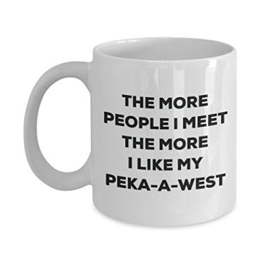 Imagem de Caneca The more people I meet the more I like my Peka-a-west â€“ Caneca de café divertida â€“ Ideia fofa de para amantes de cães